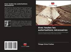 Bookcover of Avec toutes les autorisations nécessaires