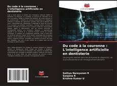 Capa do livro de Du code à la couronne : L'intelligence artificielle en dentisterie 