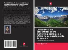 Buchcover von Consciência do consumidor sobre marketing ecológico e efeito no comportamento de compra