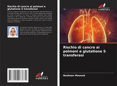 Portada del libro de Rischio di cancro ai polmoni e glutatione S transferasi