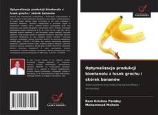 Copertina di Optymalizacja produkcji bioetanolu z łusek grochu i skórek bananów