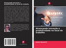 Buchcover von Alcançando inovação e produtividade no local de trabalho