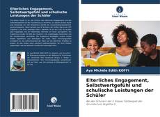 Buchcover von Elterliches Engagement, Selbstwertgefühl und schulische Leistungen der Schüler