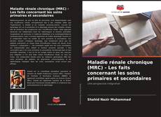 Bookcover of Maladie rénale chronique (MRC) - Les faits concernant les soins primaires et secondaires