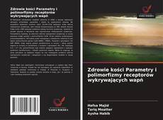 Couverture de Zdrowie kości Parametry i polimorfizmy receptorów wykrywających wapń