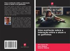 Couverture de Uma avaliação sobre a interação entre o atum e os golfinhos