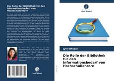 Copertina di Die Rolle der Bibliothek für den Informationsbedarf von Hochschullehrern
