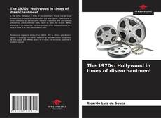 Обложка The 1970s: Hollywood in times of disenchantment