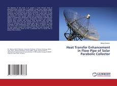 Bookcover of Heat Transfer Enhancement in Flow Pipe of Solar Parabolic Collector