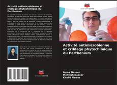 Buchcover von Activité antimicrobienne et criblage phytochimique du Parthenium