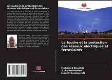 Buchcover von La foudre et la protection des réseaux électriques et ferroviaires