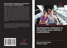 Copertina di Zachowania związane ze zdrowiem jamy ustnej u nastolatków