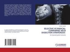 Bookcover of SELECTIVE VS RADICAL: COMPARING NECK DISSECTION STRATERGIES