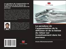 Capa do livro de Le paradoxe de l'augmentation de la diffusion et de la baisse du retour sur investissement dans les journaux 
