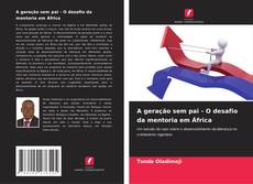 Portada del libro de A geração sem pai - O desafio da mentoria em África