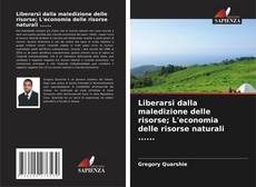Capa do livro de Liberarsi dalla maledizione delle risorse; L'economia delle risorse naturali ...... 