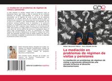 Bookcover of La mediación en problemas de régimen de visitas y pensiones
