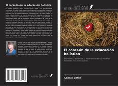 Bookcover of El corazón de la educación holística