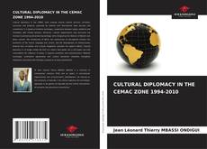 Bookcover of CULTURAL DIPLOMACY IN THE CEMAC ZONE 1994-2010