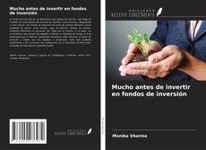 Bookcover of Mucho antes de invertir en fondos de inversión