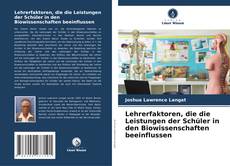 Lehrerfaktoren, die die Leistungen der Schüler in den Biowissenschaften beeinflussen kitap kapağı