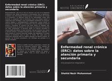 Bookcover of Enfermedad renal crónica (ERC): datos sobre la atención primaria y secundaria