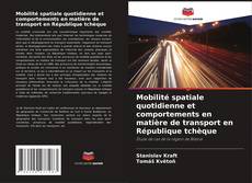 Copertina di Mobilité spatiale quotidienne et comportements en matière de transport en République tchèque