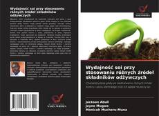 Copertina di Wydajność soi przy stosowaniu różnych źródeł składników odżywczych