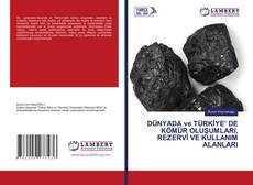 Bookcover of DÜNYADA ve TÜRKİYE’ DE KÖMÜR OLUŞUMLARI, REZERVİ VE KULLANIM ALANLARI