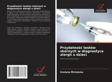 Przydatność testów skórnych w diagnostyce alergii u dzieci kitap kapağı