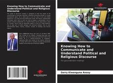 Bookcover of Knowing How to Communicate and Understand Political and Religious Discourse