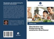 Copertina di Überdenken der Eheberatung für asiatische Amerikaner