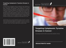 Targeting Cytoplasmic Tyrosine Kinases in Cancer:的封面