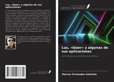 Bookcover of Luz, «láser» y algunas de sus aplicaciones