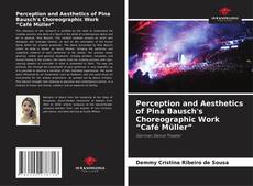 Copertina di Perception and Aesthetics of Pina Bausch's Choreographic Work “Café Müller”