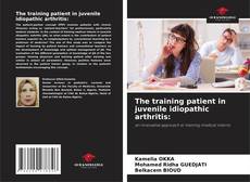 Copertina di The training patient in juvenile idiopathic arthritis: