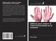 Capa do livro de Aditivos para reducir el cromo hexavalente en el cemento 
