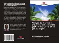 Обложка Analyse du marché et prévisions concernant la gestion du pétrole et du gaz au Nigeria