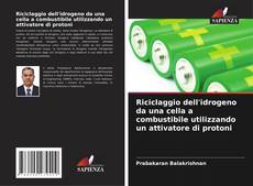 Portada del libro de Riciclaggio dell'idrogeno da una cella a combustibile utilizzando un attivatore di protoni