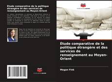 Capa do livro de Étude comparative de la politique étrangère et des services de renseignement au Moyen-Orient 