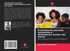 Buchcover von Envolvimento parental, autoestima e desempenho escolar dos alunos