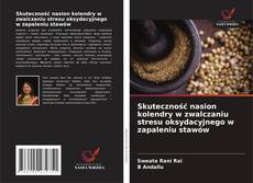 Skuteczność nasion kolendry w zwalczaniu stresu oksydacyjnego w zapaleniu stawów的封面