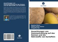 Auswirkungen von Gammastrahlung auf das Keimen und die Nährstoffe von Kartoffeln kitap kapağı