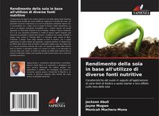 Rendimento della soia in base all'utilizzo di diverse fonti nutritive的封面