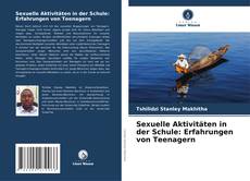 Sexuelle Aktivitäten in der Schule: Erfahrungen von Teenagern kitap kapağı