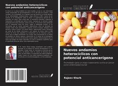 Copertina di Nuevos andamios heterocíclicos con potencial anticancerígeno