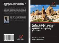 Bookcover of Wpływ źródła i poziomu tłuszczu w diecie oraz systemu manipulacji paszą na