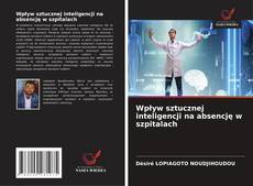 Portada del libro de Wpływ sztucznej inteligencji na absencję w szpitalach