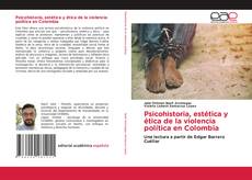 Couverture de Psicohistoria, estética y ética de la violencia política en Colombia