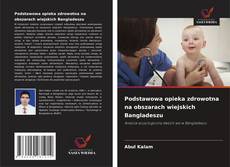 Podstawowa opieka zdrowotna na obszarach wiejskich Bangladeszu kitap kapağı